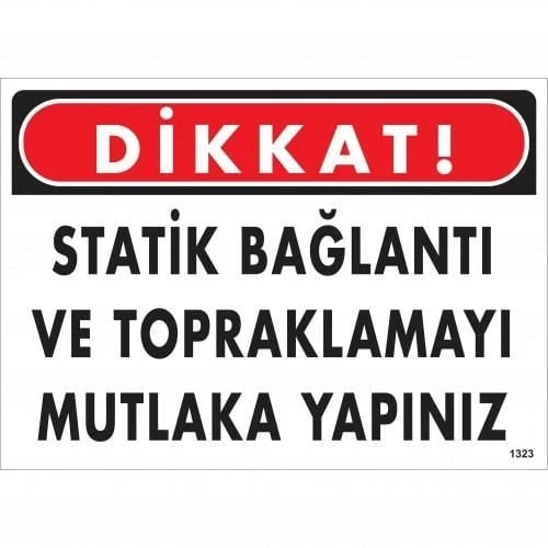 Dikkat Statik Bağlantı Ve Topraklamayı Mutlaka Yapınız Uyarı Levhası 25x35 KOD:1323 - 2