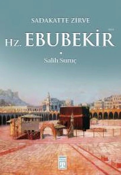 Hazreti Ebubekir (Ra) SALİH SURUÇ - 1