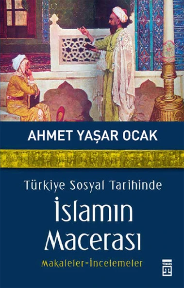 Türkiye Sosyal Tarihinde İslamın Macerası AHMET YAŞAR OCAK