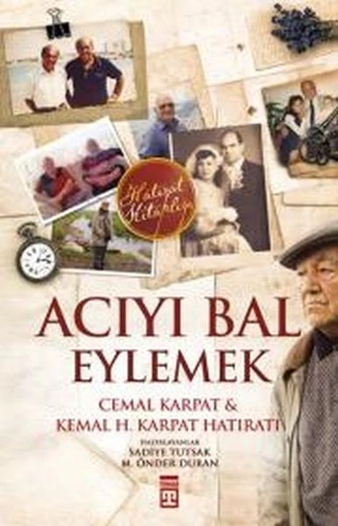 Acıyı Bal Eylemek KEMAL KARPAT