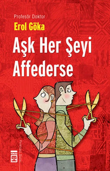 Aşk Her Şeyi Affederse EROL GÖKA