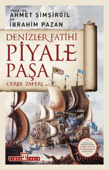 Denizler Fatihi Piyale Paşa AHMET ŞİMŞİRGİL, İBRAHİM PAZAN