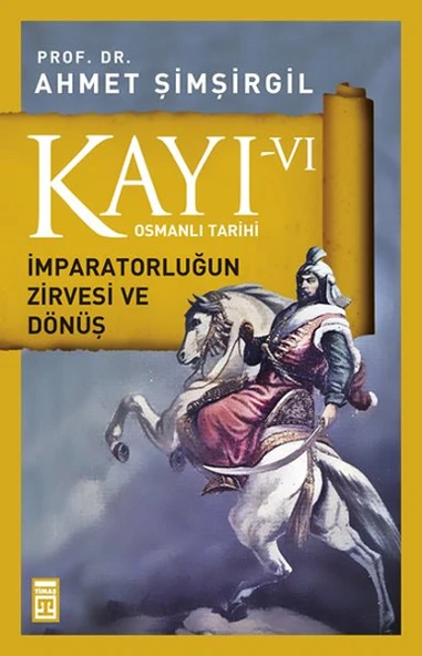 Kayı 6: İmparatorluğun Zirvesi ve Dönüş AHMET ŞİMŞİRGİL