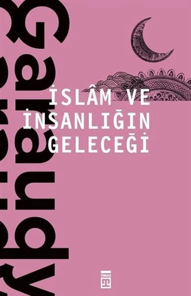 İslam ve İnsanlığın Geleceği ROGER GARAUDY - 1