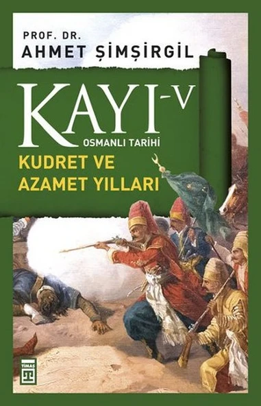Kayı 5: Kudret ve Azamet Yılları AHMET ŞİMŞİRGİL
