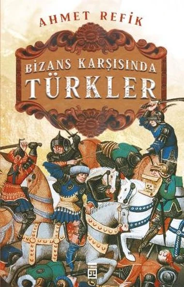 Bizans Karşısında Türkler AHMET REFİK