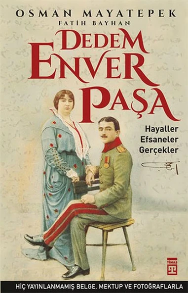 Dedem Enver Paşa FATİH BAYHAN, OSMAN MAYATEPEK