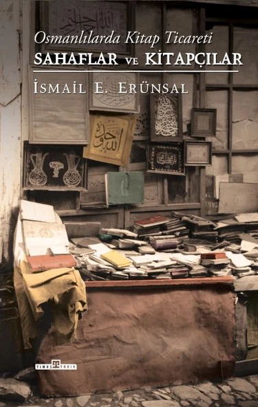 Sahaflar ve Kitapçılar (Ciltli) İSMAİL E. ERÜNSAL