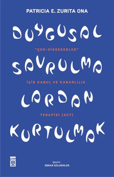 Duygusal Savrulmalardan Kurtulmak PATRİCİA E. ZURİTA ONA