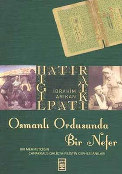 Osmanlı Ordusunda Bir Nefer İBRAHİM ARIKAN