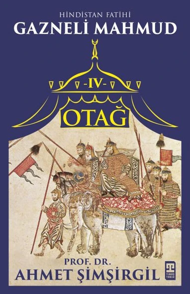 Otağ IV: Gazneli Mahmud AHMET ŞİMŞİRGİL