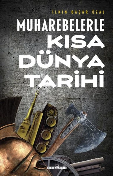 Muharebelerle Kısa Dünya Tarihi İLKİN BAŞAR ÖZAL