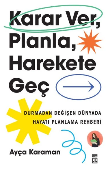Karar Ver Planla Harekete Geç AYÇA KARAMAN