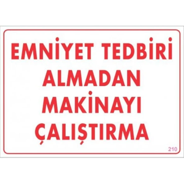 Emniyet Tedbiri Almadan Çalıştırma Uyarı Levhası  25x35 KOD:210 - 2