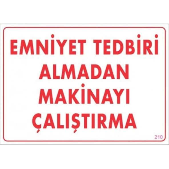 Emniyet Tedbiri Almadan Çalıştırma Uyarı Levhası 25x35 KOD:210 - 3