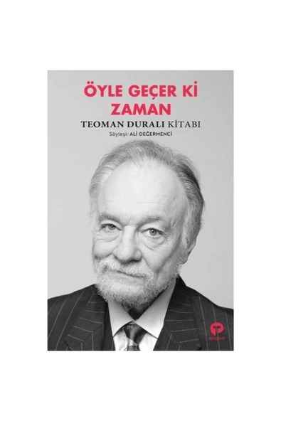 ÖYLE GEÇERKİ ZAMAN  TEOMAN DURALI KİTABI  TURKUVAZ