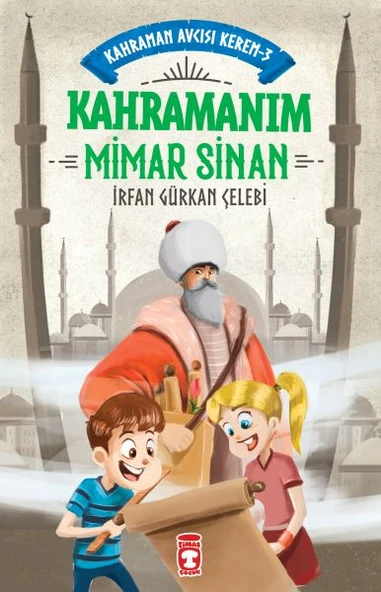 Kahramanım Mimar Sinan - Kahraman Avcısı Kerem 3 İRFAN GÜRKAN ÇELEBİ