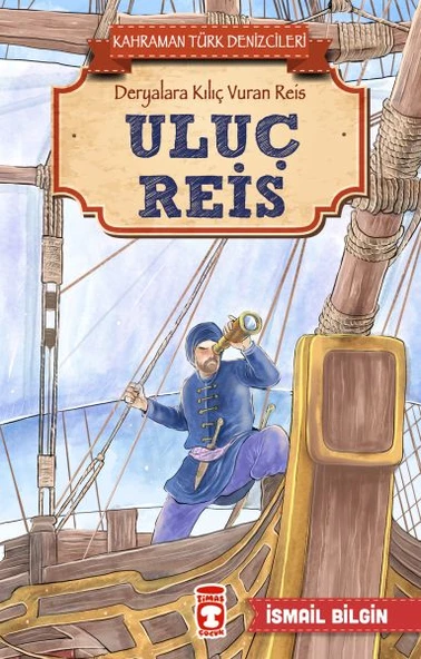 Uluç Reis - Kahraman Türk Denizcileri İSMAİL BİLGİN - 1