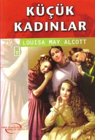 Küçük Kadınlar (Gençlik Klasikleri) LOUİSA MAY ALCOTT