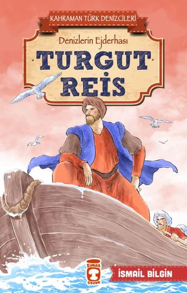 Turgut Reis - Kahraman Türk Denizcileri İSMAİL BİLGİN