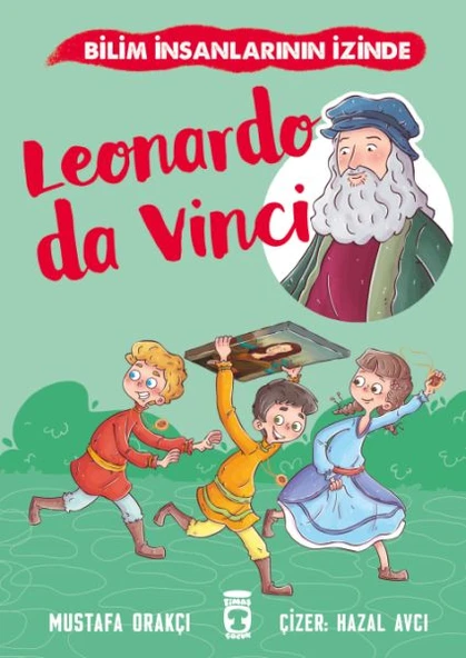 Leonardo Da Vinci - Bilim İnsanlarının İzinde MUSTAFA ORAKÇI