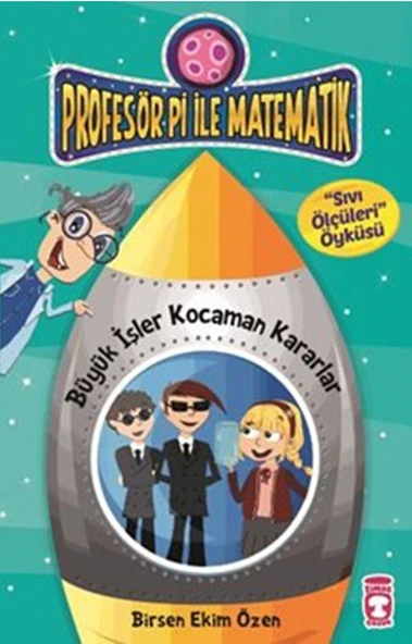 Büyük İşler Kocaman Kararlar - Profesör Pi İle Matematik 2 BİRSEN EKİM ÖZEN