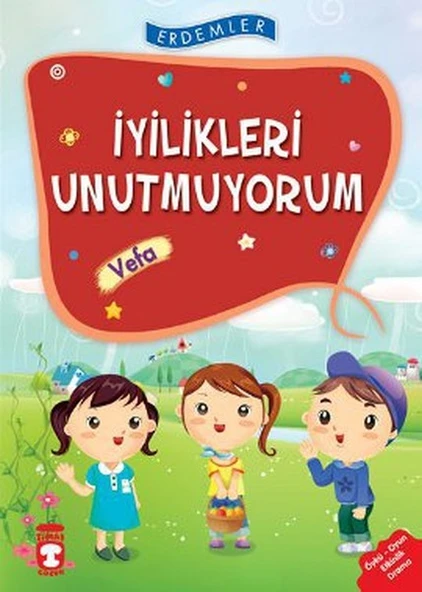 İyilikleri Unutmuyorum Vefa - Erdemler 1 NECLA SAYDAM, NURAY TÜRKYILMAZ, RUKİYE KARAKÖSE, SAADET KOCAGÖZ UZUN, VAHİDE ULUSOY GÖKÇEK