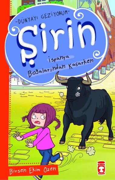 Şirin İspanya Boğalarından Kaçarken - Dünyayı Geziyorum 1 BİRSEN EKİM ÖZEN