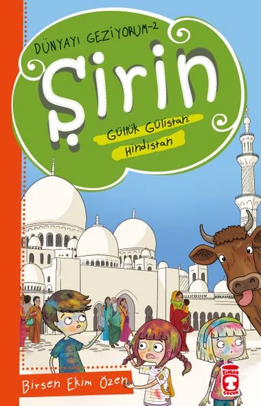 Şirin Güllük Gülistan: Hindistan - Dünyayı Geziyorum 2 BİRSEN EKİM ÖZEN