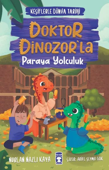 Doktor Dinozorla Paraya Yolculuk - Keşiflerle Dünya Tarihi 3 NURLAN NAZLI KAYA