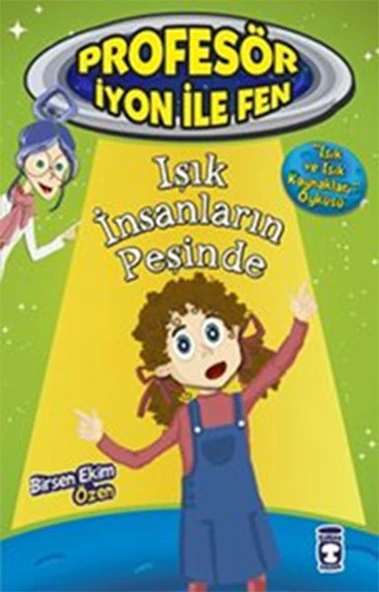 Işık İnsanların Peşinde - Profesör İyon İle Fen 2 BİRSEN EKİM ÖZEN
