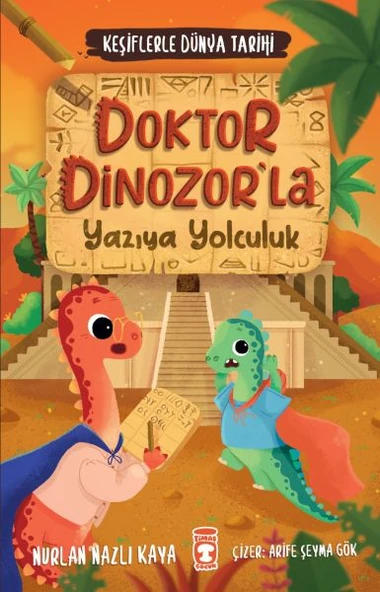 Doktor Dinozorla Yazıya Yolculuk - Keşiflerle Dünya Tarihi 2 NURLAN NAZLI KAYA