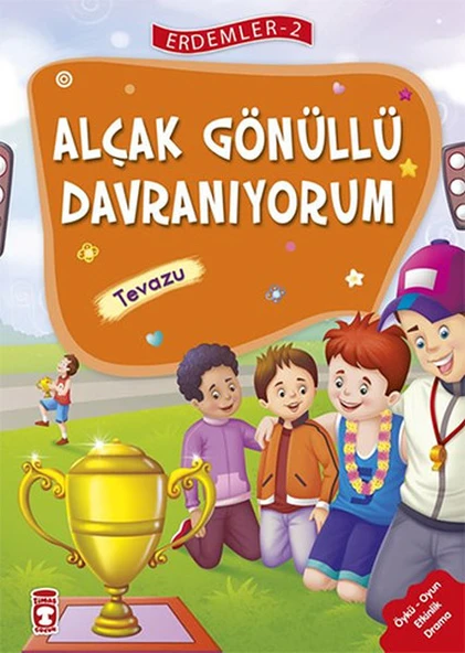 Alçak Gönüllü Davranıyorum - Erdemler 2 MEHMET ZEKİ AYDIN, NECLA SAYDAM, NURAY TÜRKYILMAZ CATİC, RUKİYE KARAKÖSE, SAADET KOCAGÖZ UZUN, VAHİDE ULUSOY GÖKÇEK