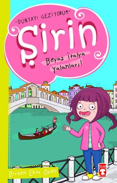 Şirin Beyaz İtalya Yalanları - Dünyayı Geziyorum 1 BİRSEN EKİM ÖZEN