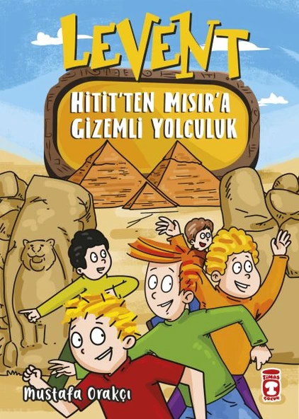 Levent Hititten Mısıra Gizemli Yolculuk MUSTAFA ORAKÇI