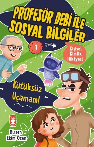 Kütüksüz Uçamam - Profesör Debi İle Sosyal Bilgiler BİRSEN EKİM ÖZEN