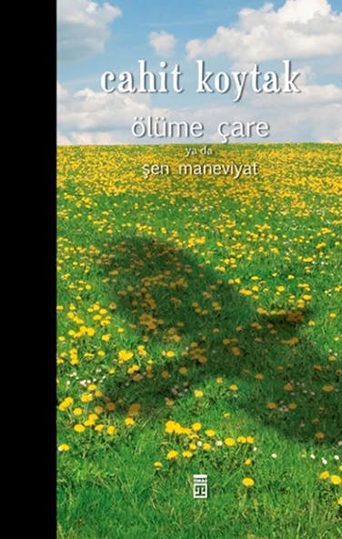 Ölüme Çare Ya Da Şen Maneviyat (Ciltli) CAHİT KOYTAK