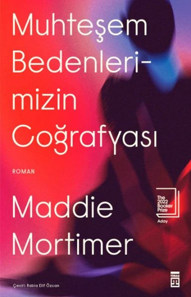 Muhteşem Bedenlerimizin Coğrafyası MADDİE MORTİMER