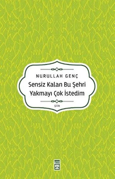 Sensiz Kalan Bu Şehri Yakmayı Çok İstedim NURULLAH GENÇ