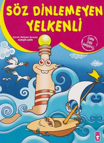 Söz Dinlemeyen Yelkenli - Çoklu Zeka Geliştirici Masallar NURŞEN ŞİRİN