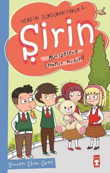 Şirin Mucizelere İnanır mısın - Kendimi Durduramıyorum 2 BİRSEN EKİM ÖZEN