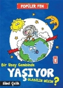 Bir Uzay Gemisinde Yaşıyor Olabilir Misin? - Popüler Fen SİBEL ÇELİK