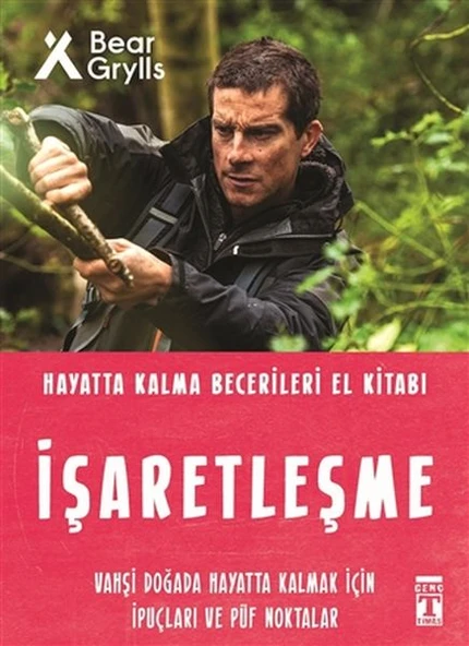 İşaretleşme - Hayatta Kalma Becerileri El Kitabı 5 BEAR GRYLLS
