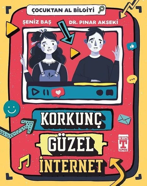 Korkunç Güzel İnternet - Çocuktan Al Bilgiyi PINAR AKSEKİ, ŞENİZ BAŞ