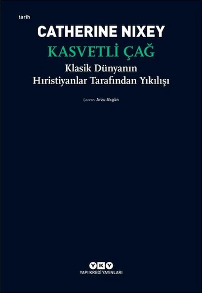Kasvetli Çağ – Klasik Dünyanın Hıristiyanlar Tarafından Yıkılışı CATHERİNE NİXEY ürün görseli