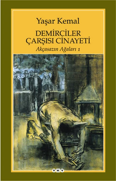 Demirciler Çarşısı Cinayeti Akçasazın Ağaları 1 YAŞAR KEMAL