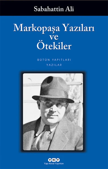 Markopaşa Yazıları ve Ötekiler SABAHATTİN ALİ