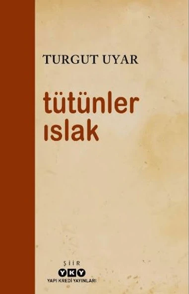 Tütünler Islak TURGUT UYAR