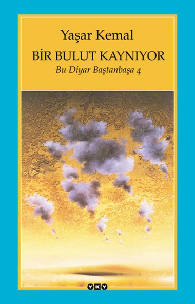 Bir Bulut Kaynıyor Bu Diyar Baştanbaşa 4 YAŞAR KEMAL