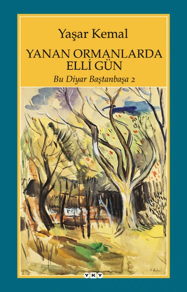 Yanan Ormanlarda Elli Gün Bu Diyar Baştan Başa 2 YAŞAR KEMAL